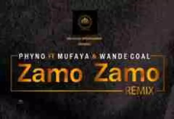 Phyno - Zamo Zamo (Remix) Ft. Mufaya & Wandecoal